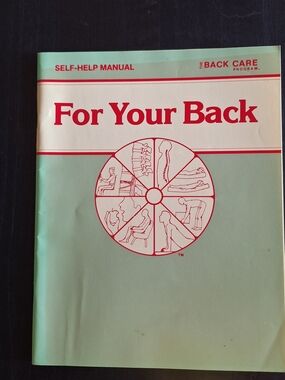 For Your Back.  Self-Help Manual By Duane Saunders, MS., PT.